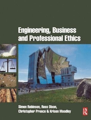 Simon Robinson, Ross Dixon, Christopher Preece, Kris Moodley, UK) Robinson, Simon (Leeds Metropolitan University - Engineering, Business & Professional Ethics, Inbunden