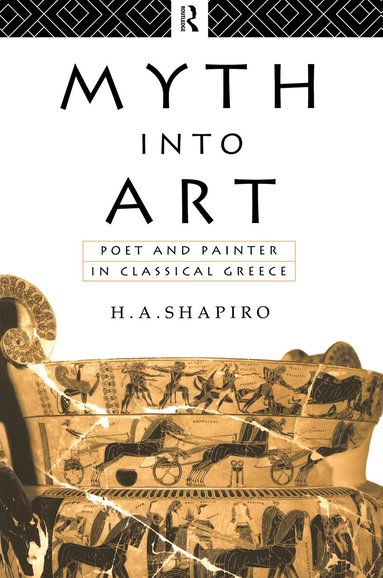 H. A. Shapiro - Myth Into Art, Inbunden