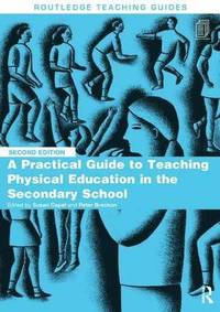 bokomslag A Practical Guide to Teaching Physical Education in the Secondary School