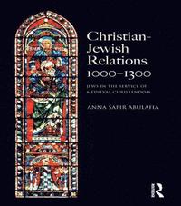 bokomslag Christian Jewish Relations 1000-1300: Jews in the Service of Medieval Christendom
