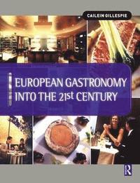 bokomslag European Gastronomy into the 21st Century