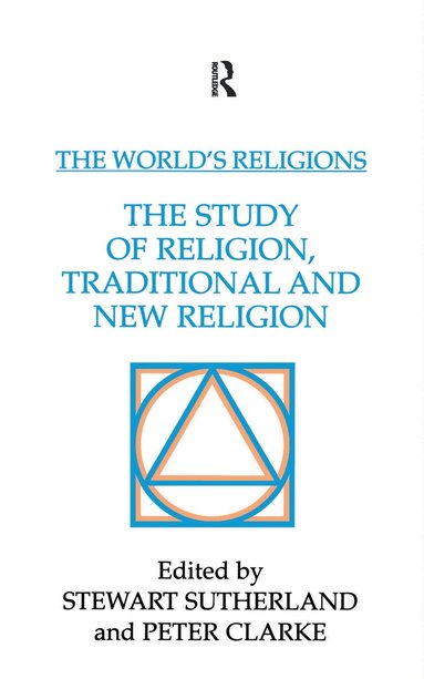 Peter Clarke, Stewart Sutherland - World's Religions: The Study of Religion, Traditional and New Religion, Inbunden