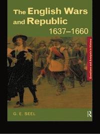 bokomslag The English Wars and Republic, 1637-1660