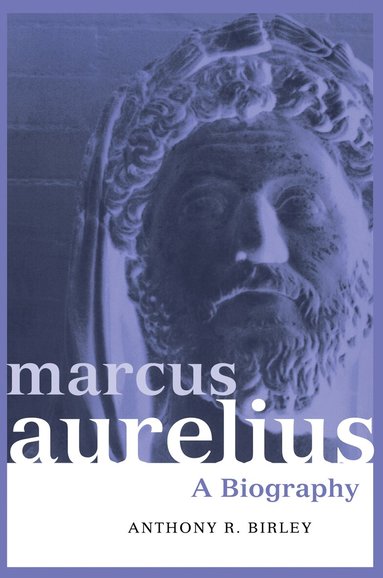 Anthony R Birley - Marcus Aurelius, Inbunden