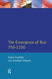 bokomslag The Emergence of Rus 750-1200