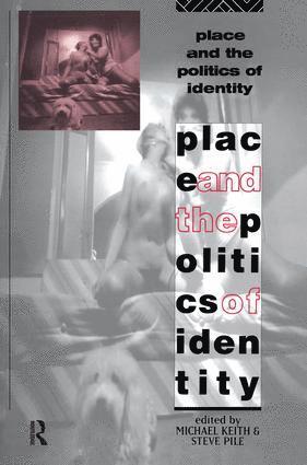 Michael Keith, Steve Pile - Place and the Politics of Identity, Inbunden