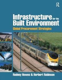 bokomslag Infrastructure for the Built Environment: Global Procurement Strategies