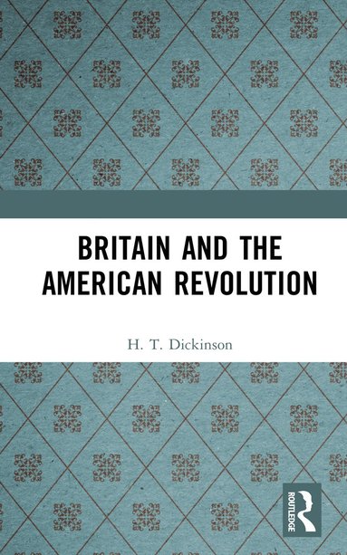 bokomslag Britain and the American Revolution