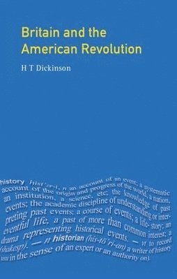 H. T. Dickinson - Britain and the American Revolution, Inbunden
