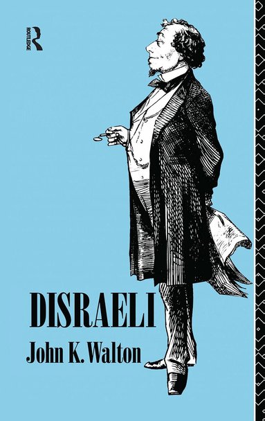 John K. Walton - Disraeli, Inbunden