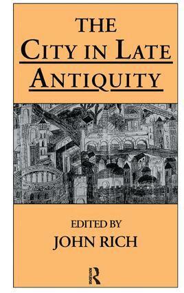 John Rich - City in Late Antiquity, Inbunden