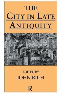 John Rich, Dr John Rich - City in Late Antiquity, Inbunden