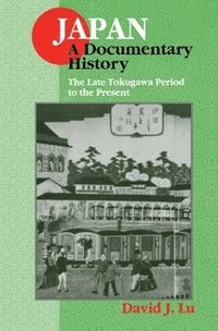 bokomslag Japan: A Documentary History: Vol 2: The Late Tokugawa Period to the Present