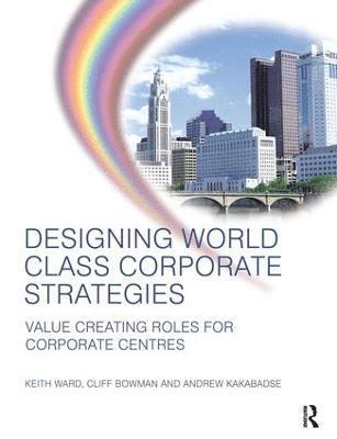 Designing World Class Corporate Strategies 1