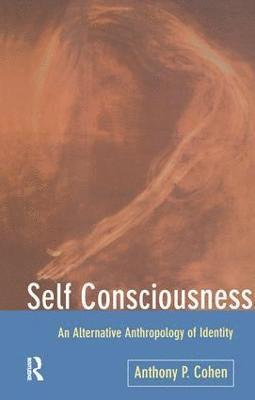 Anthony Cohen - Self Consciousness, Inbunden
