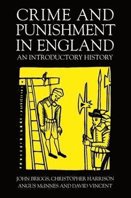 John Briggs, Christopher Harrison, Angus McInnes, David Vincent - Crime And Punishment In England, Inbunden