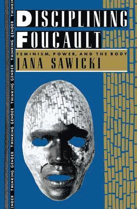 Jana Sawicki - Disciplining Foucault, Inbunden