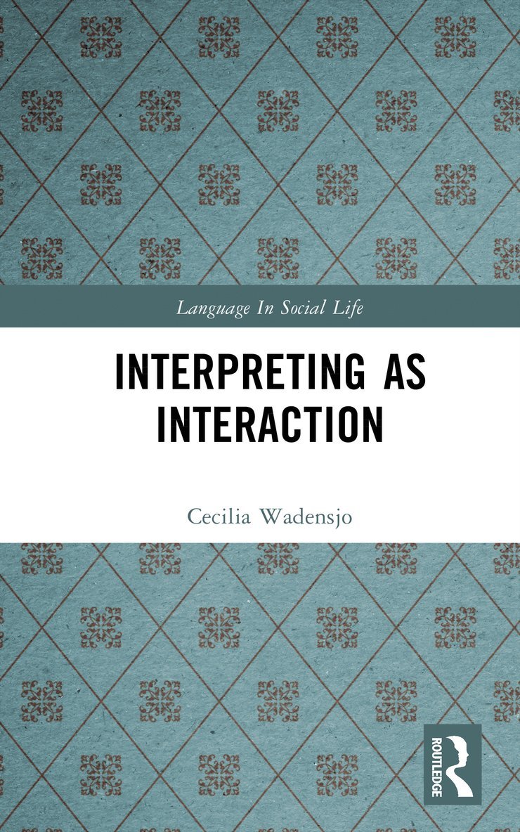 Cecilia Wadensjo - Interpreting As Interaction, Inbunden