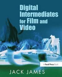 bokomslag Digital Intermediates for Film and Video