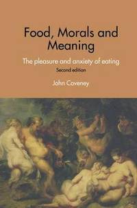 bokomslag Food, Morals and Meaning: The Pleasure and Anxiety of Eating