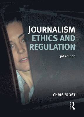 Chris Frost - Journalism Ethics and Regulation, Inbunden