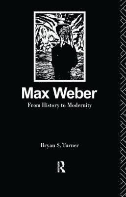 Max Weber: From History to Modernity 1