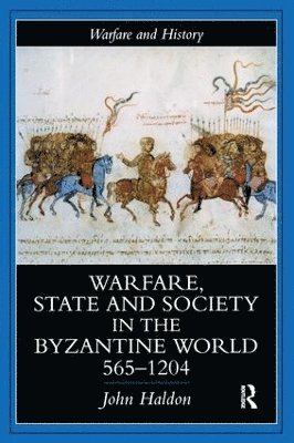 John Haldon - Warfare, State And Society In The Byzantine World 565-1204, Inbunden