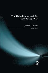 bokomslag The United States and the First World War