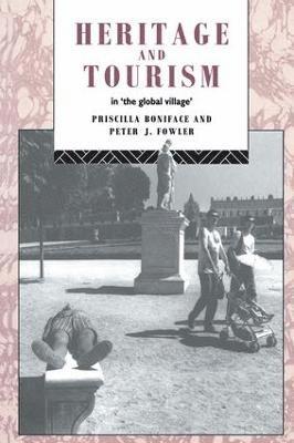 Priscilla Boniface, Peter Fowler - Heritage and Tourism in The Global Village, Inbunden