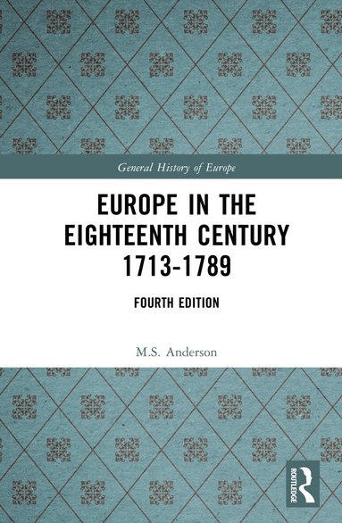 M.S. Anderson - Europe in the Eighteenth Century 1713-1789, Inbunden