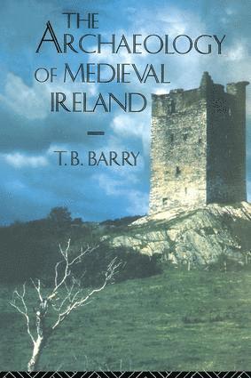 Terry B. Barry - Archaeology of Medieval Ireland, Inbunden