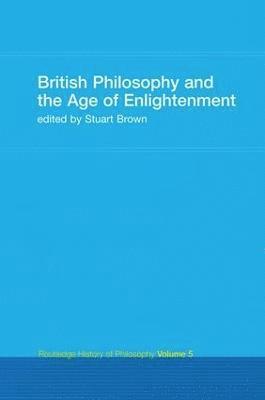 Stuart Brown - British Philosophy and the Age of Enlightenment, Inbunden