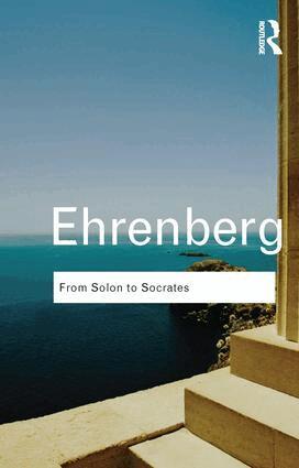 Victor Ehrenberg - From Solon to Socrates, Inbunden