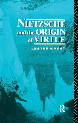 Lester H. Hunt - Nietzsche and the Origin of Virtue, Inbunden