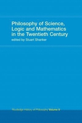 Stuart G. Shanker - Philosophy of Science, Logic and Mathematics in the 20th Century, Inbunden