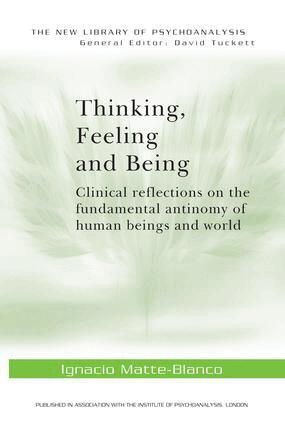 Ignacio Matte-Blanco - Thinking, Feeling, and Being, Inbunden
