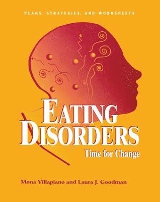 Mona Villapiano, Laura J. Goodman - Eating Disorders: Time For Change, Inbunden