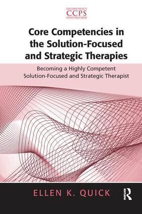 Ellen K. Quick - Core Competencies in the Solution-Focused and Strategic Therapies, Inbunden