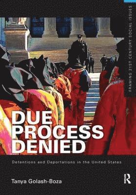 Due Process Denied: Detentions and Deportations in the United States 1