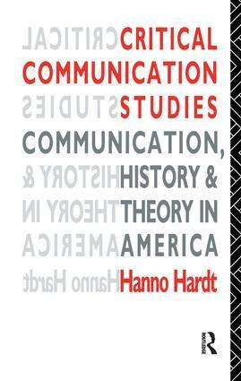 Hanno Hardt - Critical Communication Studies, Inbunden