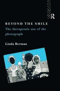 bokomslag Beyond the Smile: The Therapeutic Use of the Photograph
