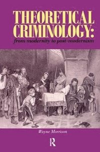 bokomslag Theoretical Criminology from Modernity to Post-Modernism
