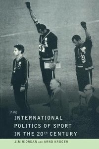 bokomslag The International Politics of Sport in the Twentieth Century
