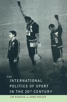 The International Politics of Sport in the Twentieth Century 1