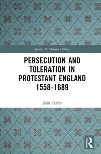 bokomslag Persecution and Toleration in Protestant England 1558-1689