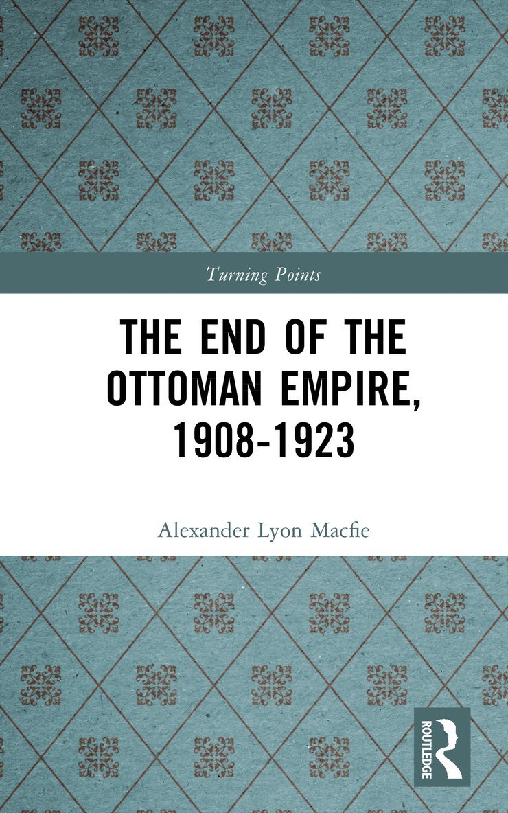 The End of the Ottoman Empire, 1908-1923 1