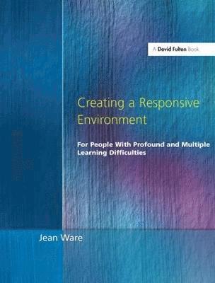 Creating a Responsive Environment for People with Profound and Multiple Learning Difficulties 1