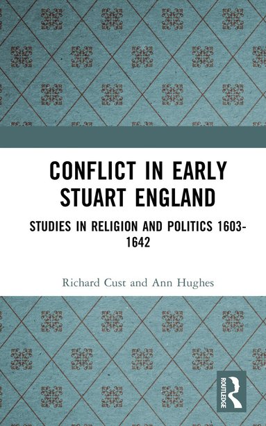 Richard Cust, Ann Hughes - Conflict in Early Stuart England, Inbunden