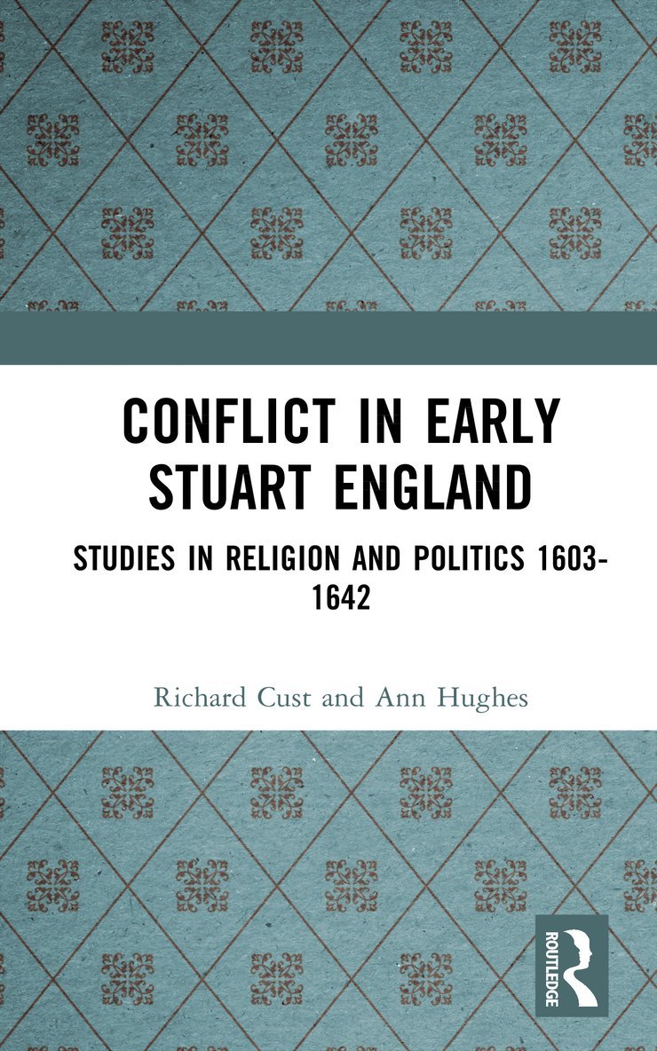 Richard Cust, Ann Hughes - Conflict in Early Stuart England, Inbunden