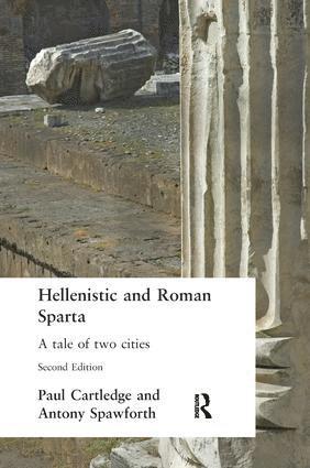 Paul Cartledge, Antony Spawforth - Hellenistic and Roman Sparta, Inbunden